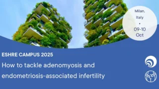 Workshop in Milan to Advance Expertise in Endometriosis and Adenomyosis-Related Infertility - ESHRE
