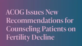 ACOG Publishes Clinical Update on Postpartum Zuranolone Therapy