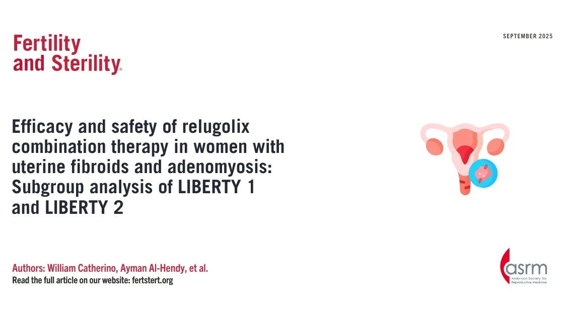 Relugolix Combo Therapy in Fibroids and Adenomyosis – Fertility and Sterility