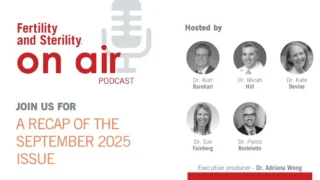 This Month's Fertility and Sterility On Air Podcast Episode Has Been Posted