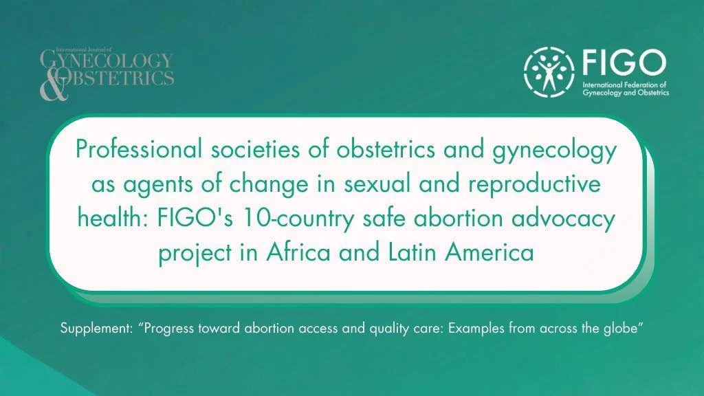 Advocacy Is Driving Change for Safe Abortion Access – IJGO