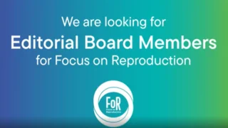 Join the Focus on Reproduction Editorial Board - ESHRE