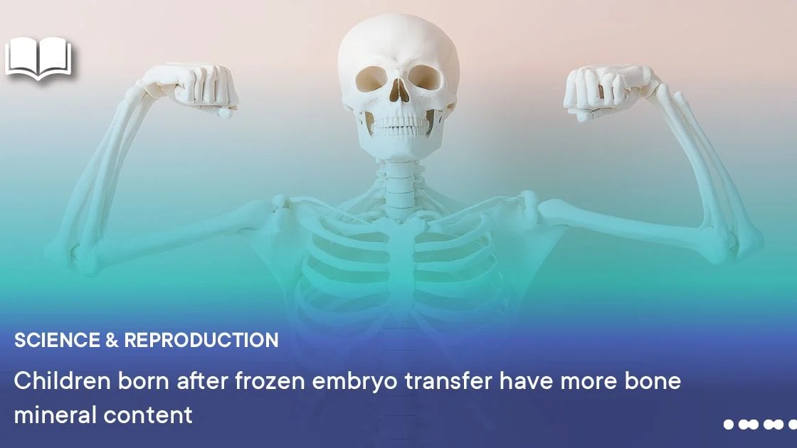 ESHRE Highlights Long-Term Risks of FET on Bone Density