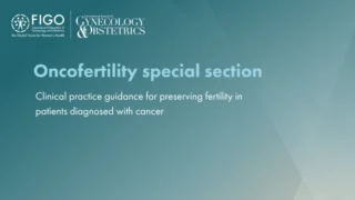 FIGO Highlights New IJGO Special Section on Oncofertility and Cryopreservation