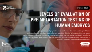 Advancing Reproductive Decisions Through Embryo Testing - Fertility and Sterility 