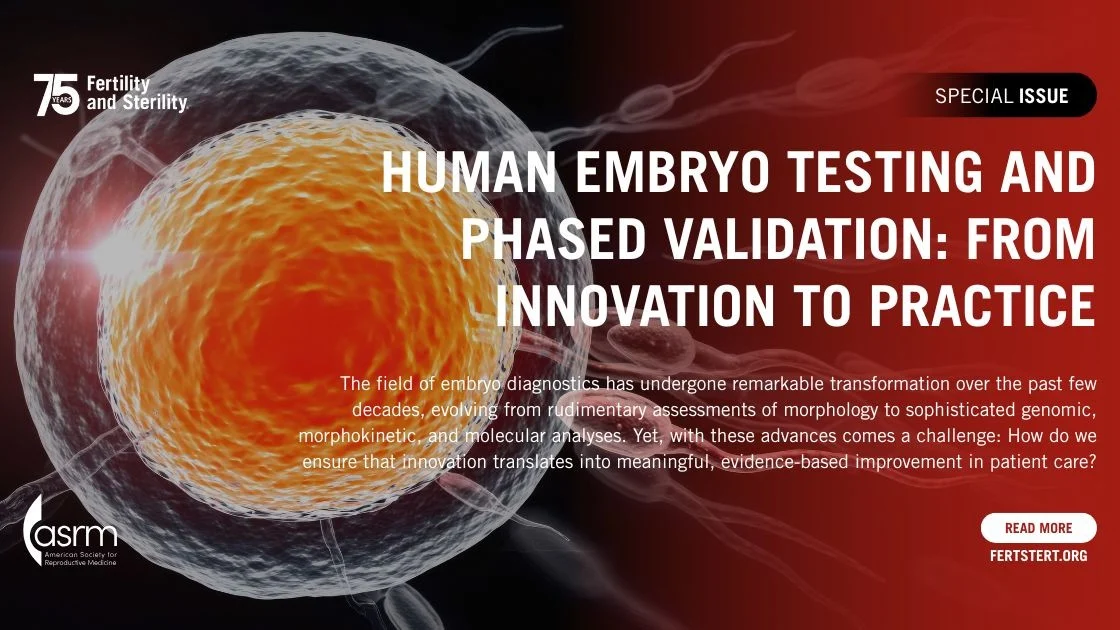 Fertility and Sterility: Special Issue Explores Human Embryo Testing and Phased Validation