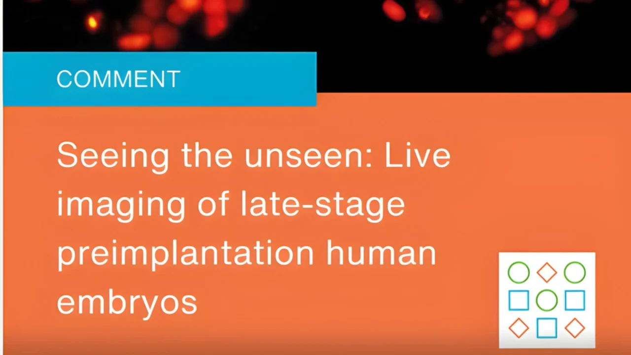 Live Imaging Reveals Hidden Secrets of Human Embryo Development – Progress Educational Trust