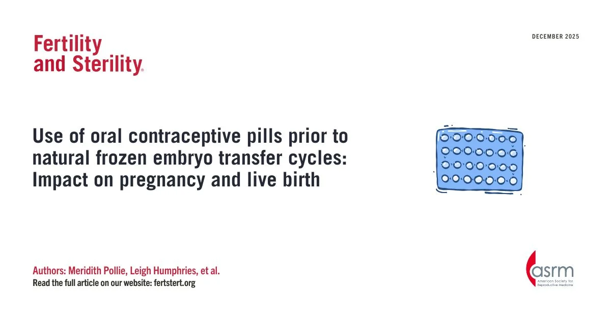 Oral Contraceptive Pills Prior to Natural Frozen Embryo Transfer Cycles – Fertility and Sterility