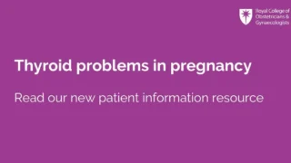 New Patient Resource on Thyroid Issues in Pregnancy - RCOG