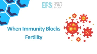 When Immunity Blocks Fertility - EFS