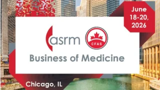 Save the Date for the Upcoming ASRM/CFAS Business of Medicine Conference - ASRM