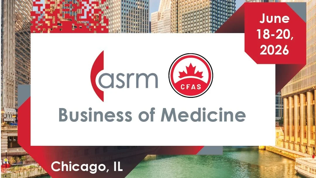 Save the Date for the Upcoming ASRM/CFAS Business of Medicine Conference – ASRM