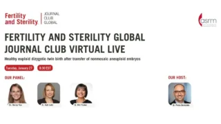 Global Journal Club to Discuss Euploid Twin Birth After Aneuploid Embryo Transfer - Fertility and Sterility