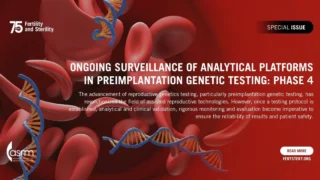 Monitoring Clinical Outcomes and Assay Stability in Human Embryo Testing - Fertility and Sterility