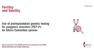 Ethics Committee Weighs in on PGT for Polygenic Disorders - Fertility and Sterility