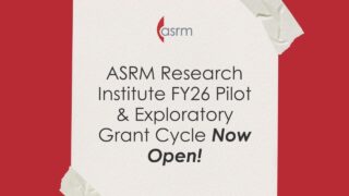 FY26 Pilot and Exploratory Grants Now Open for Applications With Awards of Up to $50,000 - ASRM