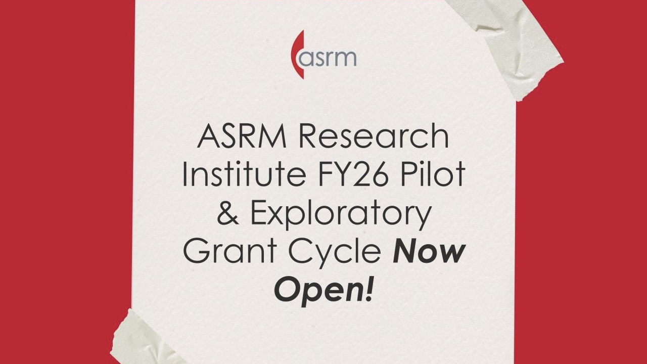 FY26 Pilot and Exploratory Grants Now Open for Applications With Awards of Up to $50,000 – ASRM
