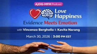 AJOG-MFM Launches New Podcast Series on Love, Science, and Human Connection