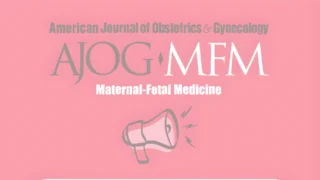 Deadline Extended for OB/GYN Resident Research Submissions - AJOG MFM