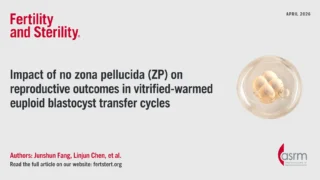 Impact of No Zona Pellucida on Reproductive Outcomes - Fertility and Sterility