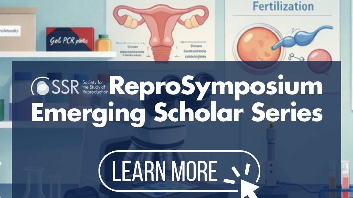 Are You Interested in Learning More About All Areas of Reproductive Biology Research? – SSR