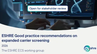 ESHRE Opens Stakeholder Review for New Good Practice Recommendations on Expanded Carrier Screening