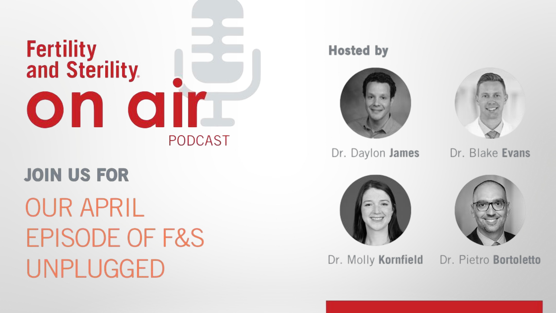 This Month’s F and S Unplugged Episode is Now Live! – Fertility and Sterility