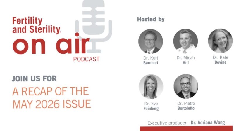 This month’s F and S On Air Podcast Episode Has Been Posted – Fertility and Sterility