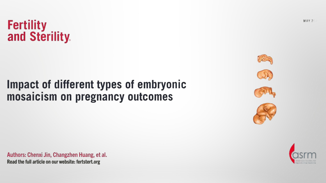 Impact of Different Types of Embryonic Mosaicism on Pregnancy Outcomes! – Fertility and Sterility