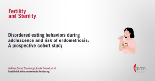 Disordered Eating Behaviors During Adolescence and Risk of Endometriosis - Fertility and Sterility