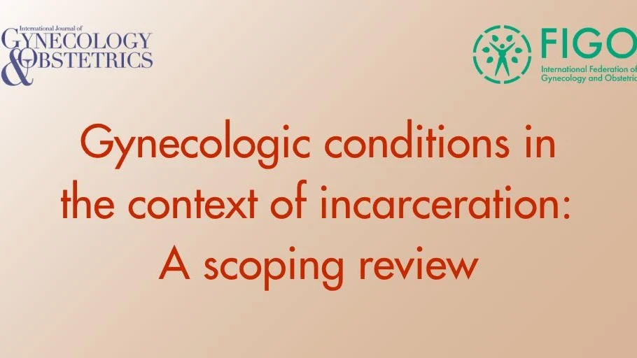 IJGO Highlights Gynecologic Health Needs Among Incarcerated Women