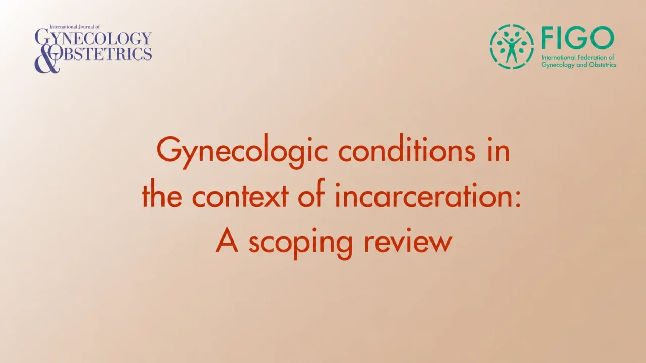 Gynecologic Conditions in the Context of Incarceration – IJGO