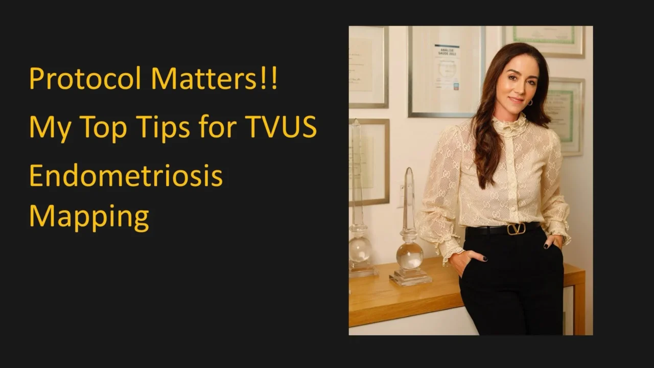 Luciana Chamie: My Go-To Tips for High Quality Dedicated Endometriosis Mapping TVUS