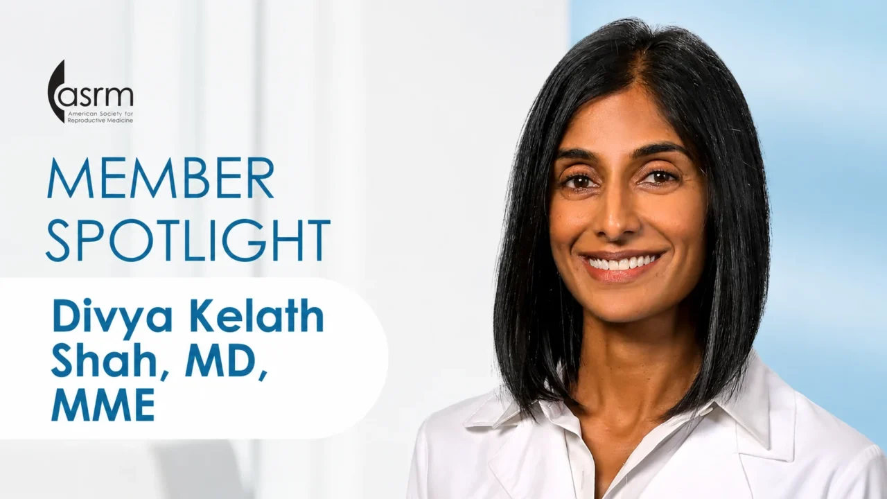 Meet Divya Kelath Shah in Our Latest Member Spotlight – ASRM