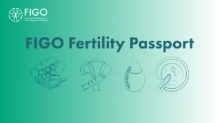 FIGO Fertility Passport Is A Global Tool for Continuity of Fertility Care - IJGO