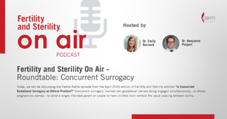 Fertility and Sterility Roundtable, Ethical Perspectives on Fertility Care! - Fertility and Sterility