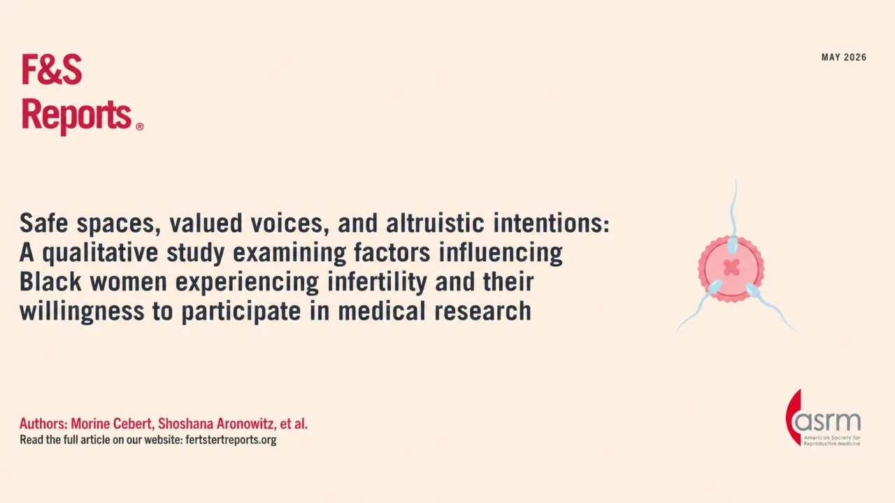 Safe Spaces and Valued Voices Shape Black Women’s Willingness to Join Research – Fertility and Sterility