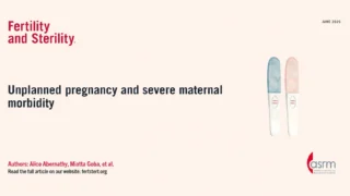Unplanned Pregnancy and Severe Maternal Morbidity - Fertility and Sterility