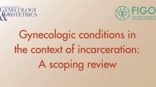 Gynecologic Conditions in the Context of Incarceration - IJGO