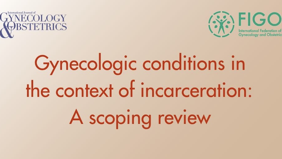 Gynecologic Conditions in the Context of Incarceration – IJGO