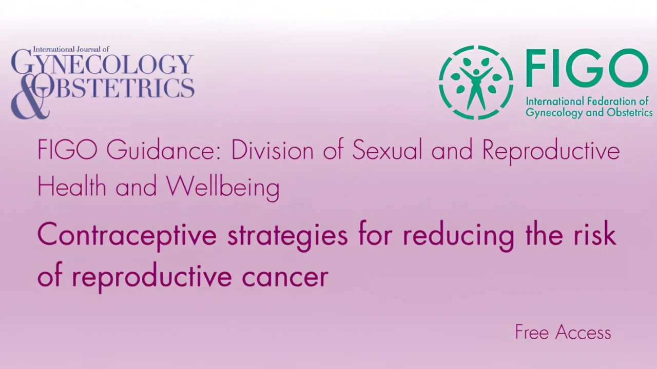 FIGO Guidance on Contraceptive Strategies for Reducing Reproductive Cancer Risk – IJGO