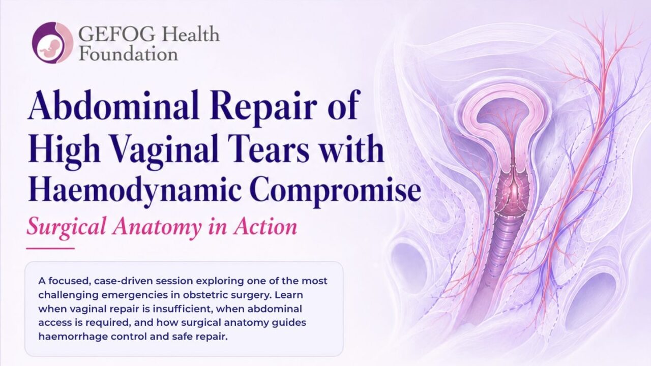 Abdominal Repair of High Vaginal Tears in Severe Postpartum Haemorrhage – GEFOG Health Foundation