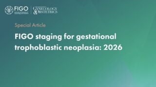Updated 2026 FIGO Guidelines Enhance Risk Assessment for GTN! - IJGO