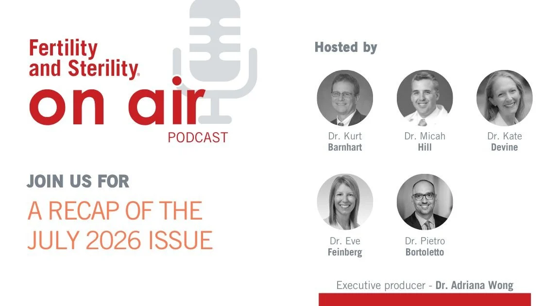 This Month’s F and S On Air Podcast Episode Has Been Posted – Fertility and Sterility