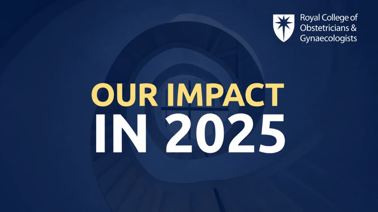 Launching Our Latest Impact Report Marks the Final Year of the RCOG’s 2020-25 Strategy – RCOG