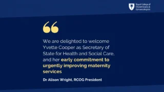 RCOG Responds to Yvette Cooper’s Appointment as Health and Social Care Secretary