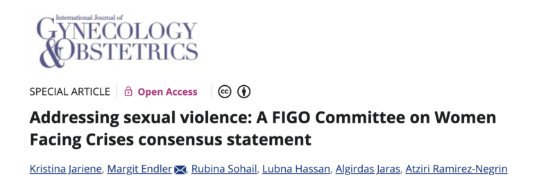Addressing Sexual Violence, A FIGO Committee on Women Facing Crises Consensus Statement – IJGO