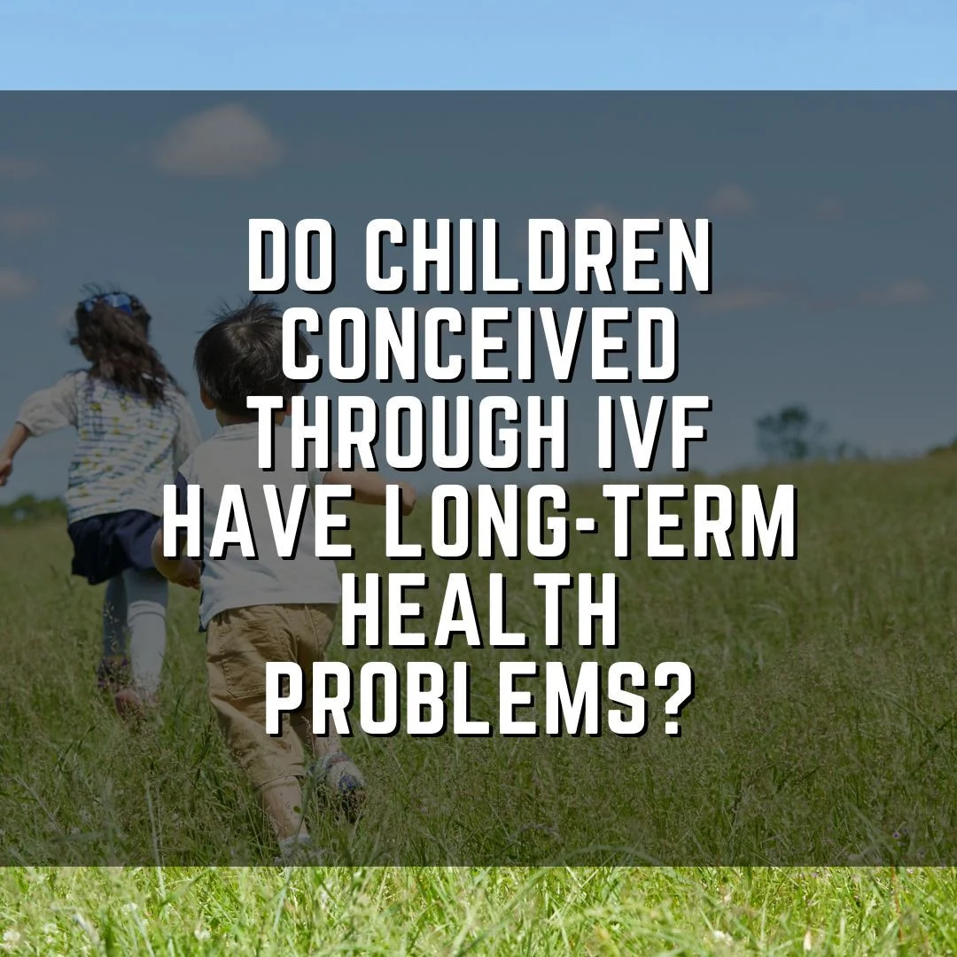 Sean Lauber: Do Children Conceived Through IVF Have Long-Term Health Problems?