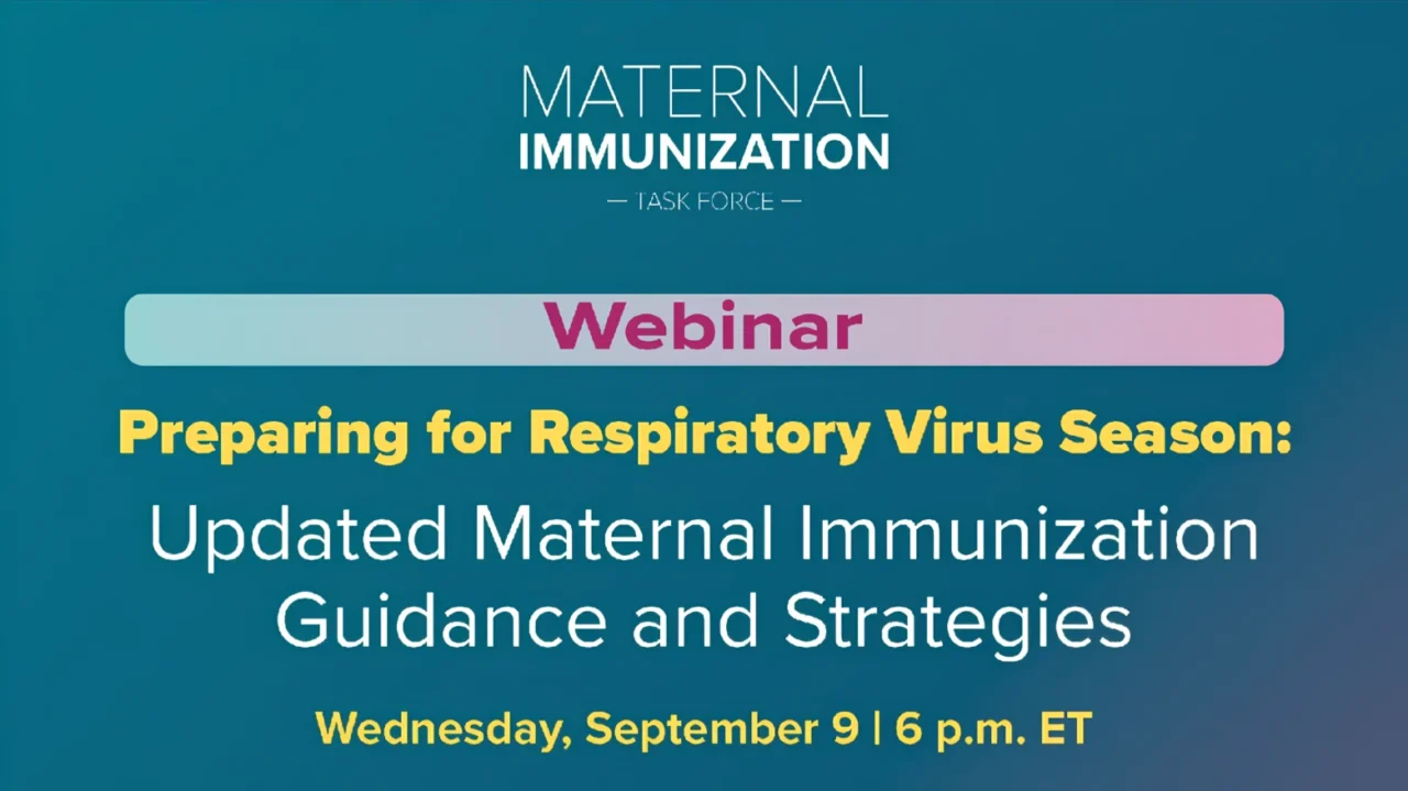 ACOG-Led Maternal Immunization Task Force Webinar on Preparing for Respiratory Virus Season