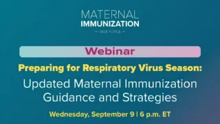 ACOG-Led Maternal Immunization Task Force Webinar on Preparing for Respiratory Virus Season
